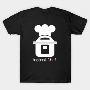 INSTANT POT = INSTANT CHEF T-Shirt